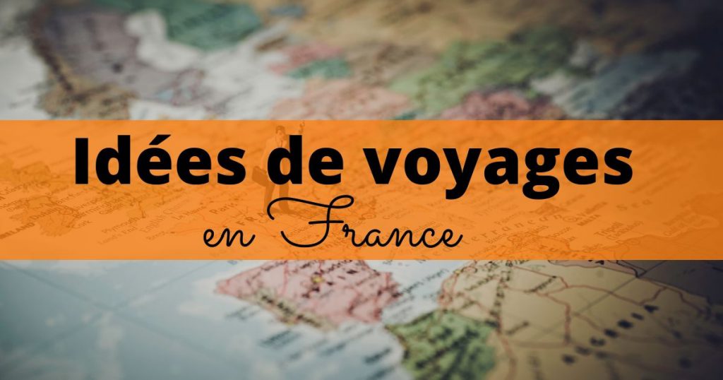 Idées voyage en France