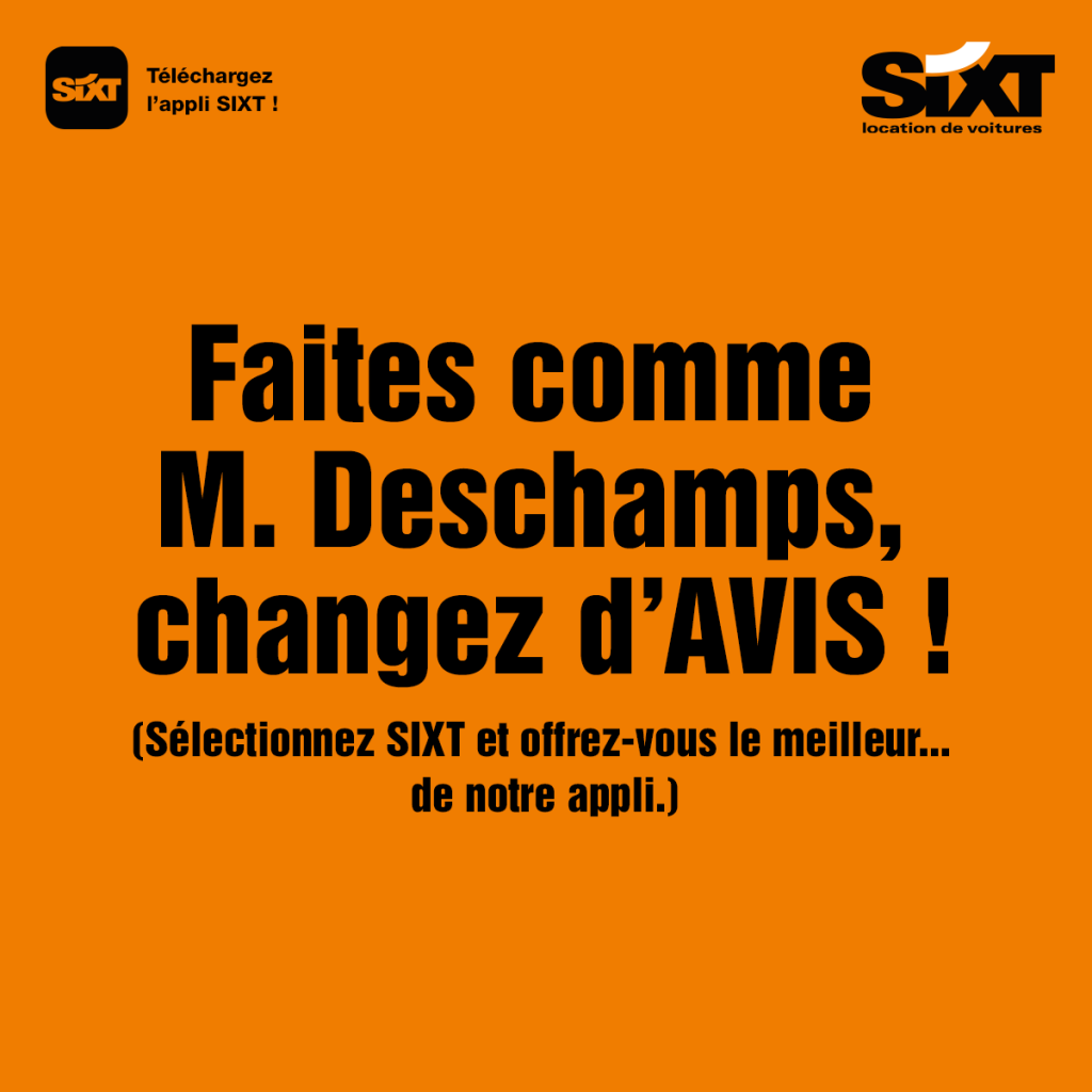 Publicité SIXT : Faites comme M. Deschamps, changez d'AVIS !