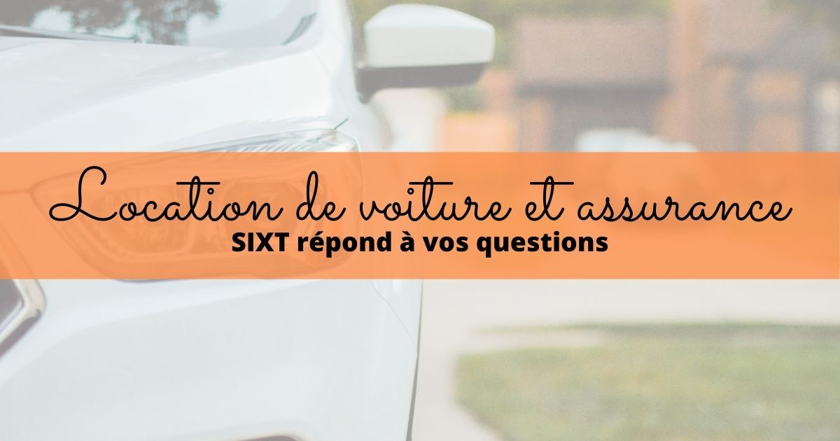 Quelle assurance prendre pour une location de voiture ? Sixt Magazine